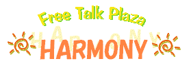 Free Talk Plaza HARMONY